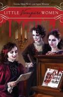 Little Vampire Women di Louisa May Alcott, Lynn Messina edito da HARPERCOLLINS