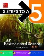 5 Steps To A 5: Ap Environmental Science di Linda S. Williams edito da Mcgraw-hill Education - Europe