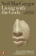 Living with the Gods di Neil MacGregor edito da Penguin Books Ltd (UK)