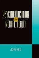 Psychoeducation in Mental Health di Joseph Walsh edito da OUP USA