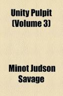 Unity Pulpit (volume 3) di Minot J. Savage edito da General Books Llc