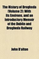The History Of Drogheda (1844) di John D'alton edito da General Books Llc