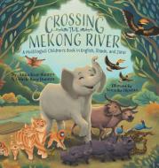 Crossing the Mekong River di Anna Ksor Buonya, Ceicile Ksor Buonya edito da Tellwell Talent