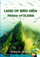 LAND OF BIRD-MEN - History of St Kilda di Roberto Zanolla edito da Lulu.com
