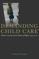 Demanding Child Care di Natalie Marie Fousekis edito da University of Illinois Press