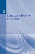 Language Teacher Education di Jon Roberts edito da Taylor & Francis Ltd