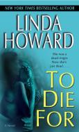 To Die for di Linda Howard edito da BALLANTINE BOOKS