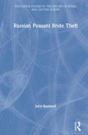 Russian Peasant Bride Theft di John Bushnell edito da Taylor & Francis Ltd