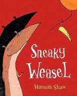 Sneaky Weasel di Hannah Shaw edito da Alfred A. Knopf Books for Young Readers