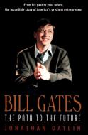 Bill Gates: The Path to the Future di Jonathan Gatlin edito da QUILL BOOKS