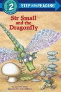 Sir Small and the Dragonfly di Jane O'Connor edito da DRAGONFLY BOOKS