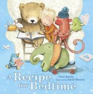 A Recipe for Bedtime di Peter Bently, Sarah Massini edito da G.P. Putnam's Sons Books for Young Readers