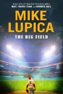 The Big Field di Mike Lupica edito da Philomel Books