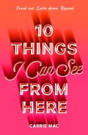 10 Things I Can See from Here di Carrie Mac edito da KNOPF