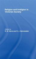 Religion and Irreligion in Victorian Society di R. J. Helmstadter edito da Taylor & Francis Ltd