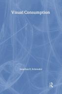 Visual Consumption di Jonathan E. Schroeder edito da Routledge