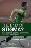 The End of Stigma? di Gill (University of Essex Green edito da Taylor & Francis Ltd