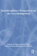 Interdisciplinary Perspectives on the New Immigration di Marcelo M. Suárez-Orozco edito da Routledge