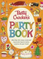 Betty Crocker Party Cookbook di Betty Crocker edito da John Wiley And Sons Ltd