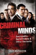 Criminal Minds: Sociopaths, Serial Killers, and Other Deviants di Jeff Mariotte edito da WILEY