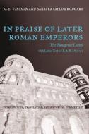 In Praise of Later Roman Emperors di C. E. V. Nixon, Barbara Saylor Rodgers edito da University of California Press