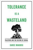 Tolerance Is A Wasteland di Saree Makdisi edito da University Of California Press