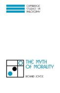 The Myth of Morality di Richard Joyce edito da Cambridge University Press