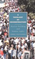 A Theology of Reconstruction di Charles Vill-Vicencio, Charles Villa-Vicencio, Villa-Vicencio Charles edito da Cambridge University Press