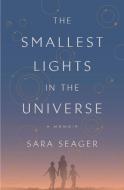 The Smallest Lights in the Universe: A Memoir di Sara Seager edito da CROWN PUB INC