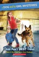 A Dog and His Girl Mysteries #2: Dead Man's Best Friend di Jane B. Mason, Sarah Hines-Stephens edito da Scholastic Paperbacks