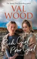 Rich Girl, Poor Girl di Val Wood edito da Transworld Publishers Ltd