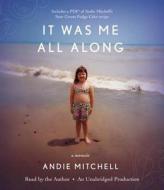It Was Me All Along di Andie Mitchell edito da Random House Audio Publishing Group