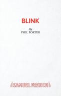 Blink di Phil Porter edito da Samuel French Ltd