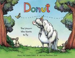 Donut: The Unicorn Who Wants to Fly di Laura Gehl edito da RANDOM HOUSE STUDIO
