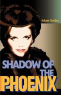 Shadow of the Phoenix di Adam Bailey edito da iUniverse