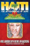 Haiti: The Aftershocks of Hope: One American's Rude Awakening di Yolantha Harrison Pace edito da Trubupress