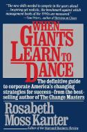 When Giants Learn to Dance di Rosabeth Moss Kanter edito da FREE PR