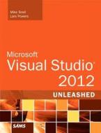 Microsoft Visual Studio 2012 Unleashed di Mike Snell, Lars Powers edito da Pearson Education (us)