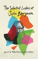 The Selected Letters Of John Berryman di John Berryman edito da Harvard University Press