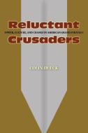 Reluctant Crusaders di Colin Dueck edito da Princeton University Press