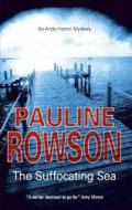 The Suffocating Sea: An Andy Horton Mystery di Pauline Rowson edito da Severn House Publishers