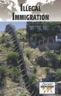 Illegal Immigration edito da Greenhaven Press