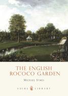 The English Rococo Garden di Michael Symes edito da Bloomsbury Publishing PLC