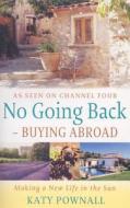 No Going Back - Buying Abroad di Katy Pownall edito da Little, Brown Book Group