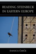 Reading John Steinbeck in Eastern Europe di Danica Cerce edito da University Press of America