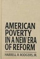 American Poverty in a New Era of Reform di Harrell R. Rodgers edito da M.E. Sharpe