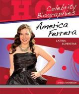America Ferrera: Latina Superstar di Sheila Anderson edito da Enslow Elementary