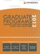 Graduate Programs in Business, Education, Information Studies, Law & Social Work 2013 di Petersons edito da Peterson's Nelnet Co