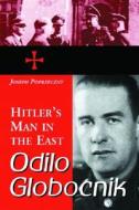 Poprzeczny, J:  Odilo Globocnik, Hitler's Man in the East di Joseph Poprzeczny edito da McFarland