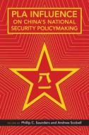 PLA Influence on China's National Security Policymaking di Phillip C. Saunders, Andrew Scobell edito da Stanford University Press